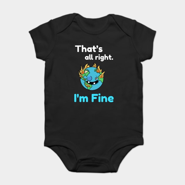 That's all right, I'm Fine Funny Meme Baby Bodysuit by DrollDrifter